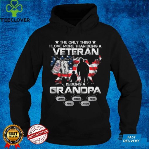 Personalized The only thing I love more than being a veteran is being A Grandpa Shirt