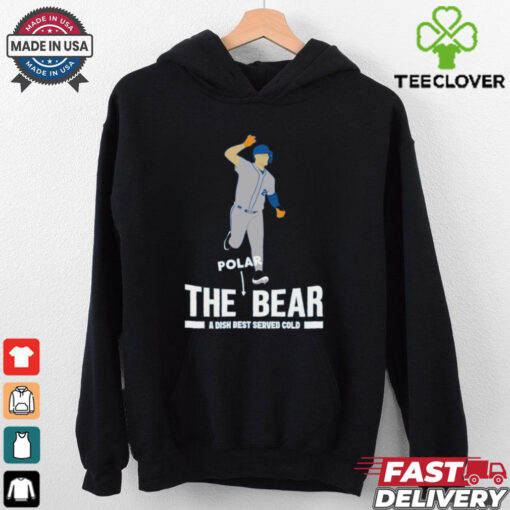 Pete Alonso Polar The Bear A Dish Best Served Cold t hoodie, sweater, longsleeve, shirt v-neck, t-shirt