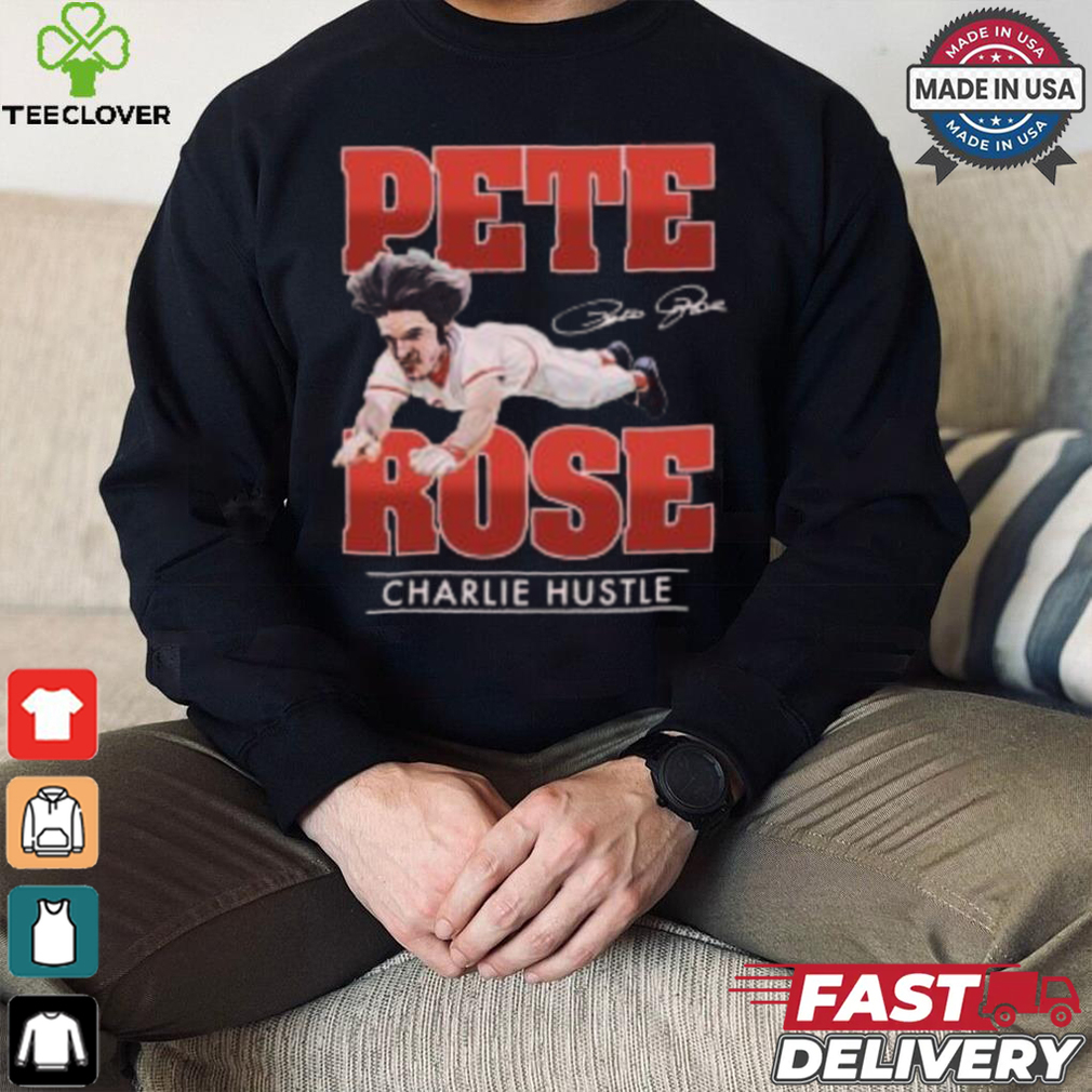 Pete Rose Charlie hustle Shirt Pete Rose Charlie hustle Shirt