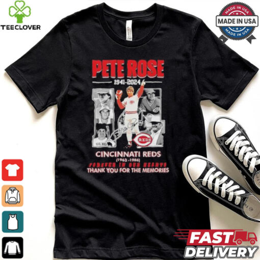 Pete Rose Cincinnati Reds 1941 2024 Forever In Our Heart Thank You For The Memories Signature Shirt