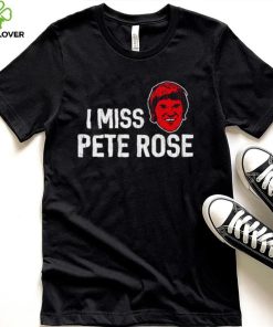 Pete Rose Cincinnati Reds I miss Pete Rose 2023 shirt