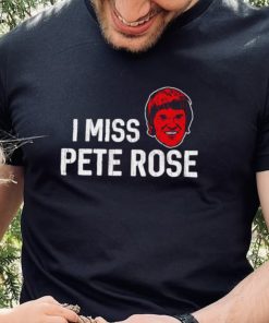 Pete Rose Cincinnati Reds I miss Pete Rose 2023 shirt