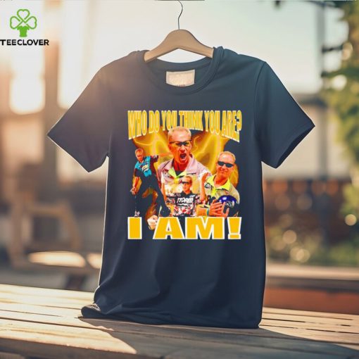 Pete Weber who do you think you are I am shirt,sweater