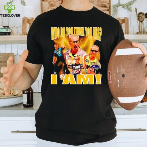 Pete Weber who do you think you are I am shirt,sweater