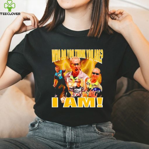 Pete Weber who do you think you are I am shirt,sweater