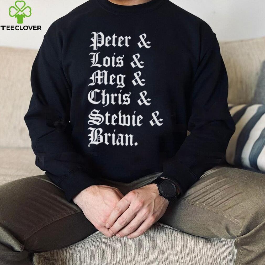 Peter and lois and meg and chris and stemie and brian t shirt