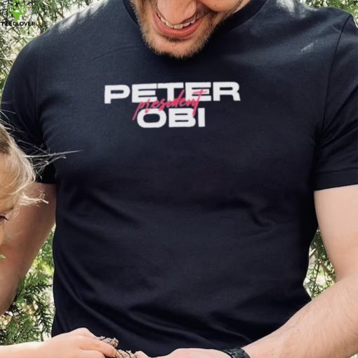 Peter obI president shirt
