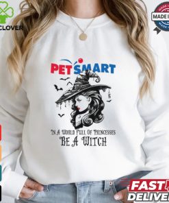 Petsmart In a World full pringcesses be a witch shirt 1 Petsmart In a World full pringcesses be a witch shirt