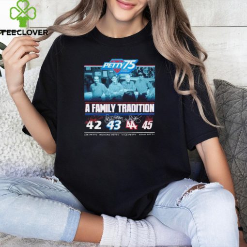 Petty 75 Years Of Racing A Family Tradition Lee Richard Kyle Adam Signatures T Shirt