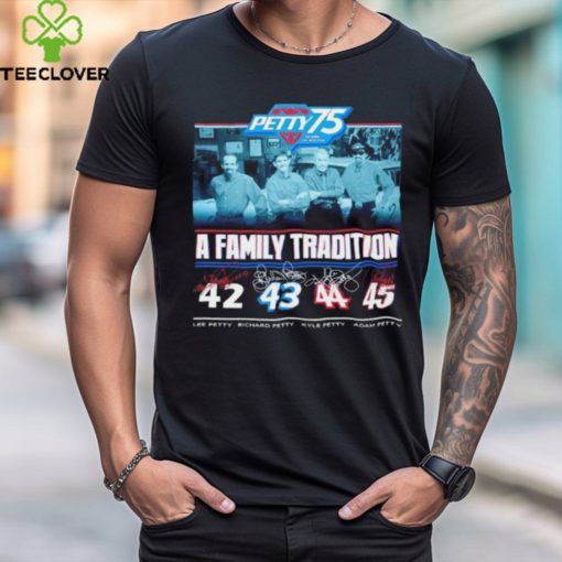 Petty 75 Years Of Racing A Family Tradition Lee Richard Kyle Adam Signatures T Shirt