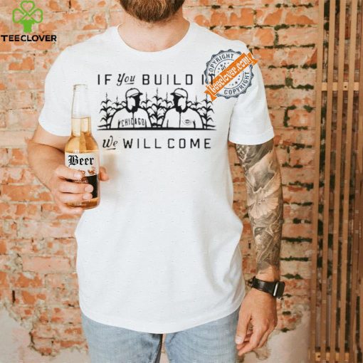 Pft Commenter If You Build It We Will Come Shirt