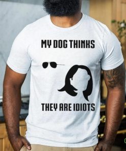 Joe Biden and Kamala Harris my dog thinks they are idiots shirt