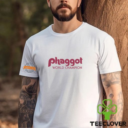 Phaggot World Champion Shirt