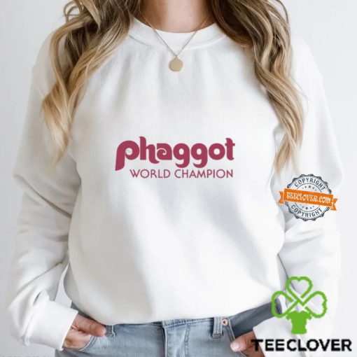 Phaggot World Champion Shirt