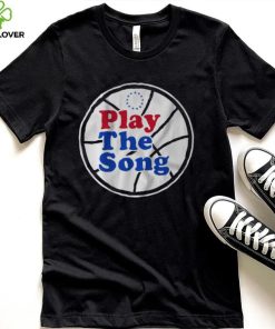Philadelphia 76Ers Play the Song shirt