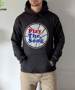 Philadelphia 76Ers Play the Song shirt