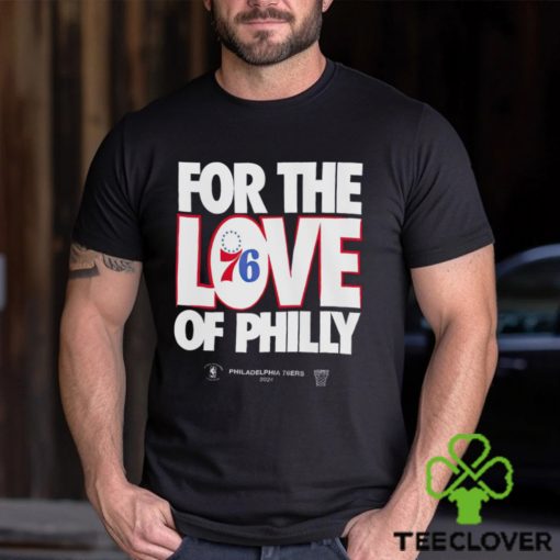 Philadelphia 76ers basketball for the love of philly hoodie, sweater, longsleeve, shirt v-neck, t-shirt