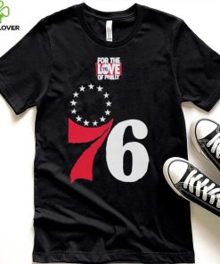 Philadelphia 76ers for the love of Philly 2023 shirt