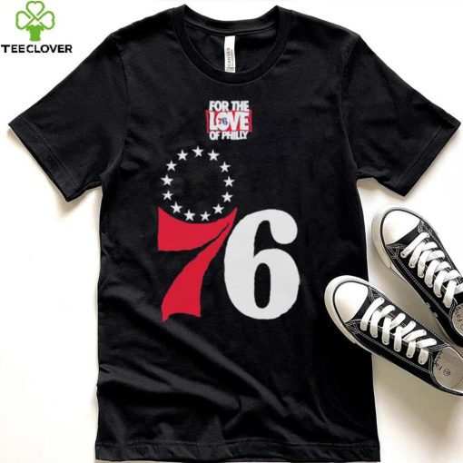 Philadelphia 76ers for the love of Philly 2023 shirt