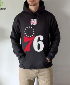 Philadelphia 76ers for the love of Philly 2023 shirt