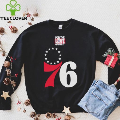 Philadelphia 76ers for the love of Philly 2023 shirt
