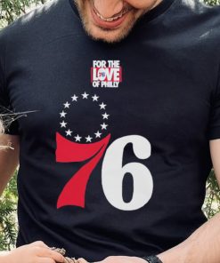 Philadelphia 76ers for the love of Philly 2023 shirt