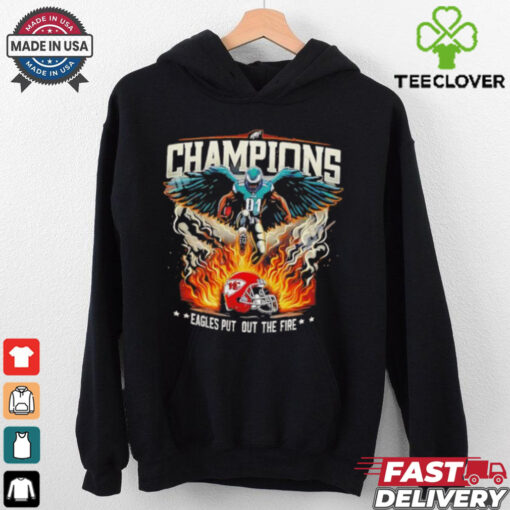 Philadelphia Eagles 2025 Champions Eagles Put Out The Fire shirt