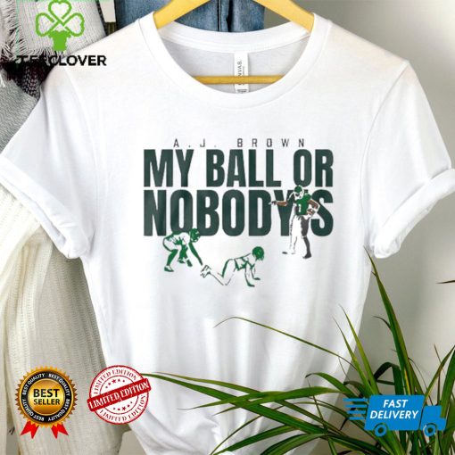 Philadelphia Eagles A.j. Brown My Ball Or Nobody’s Shirt