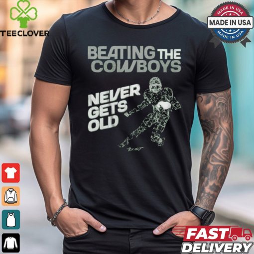 Philadelphia Eagles Beating the Dallas Cowboys never gets old t shirt