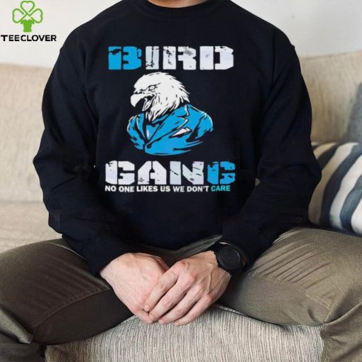 Philadelphia Eagles Bird Gang No One Likes Us We Don’t Care Shirt