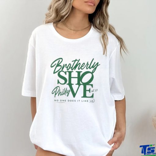 Philadelphia Eagles Brotherly Shove No One Does Like Us Shirt