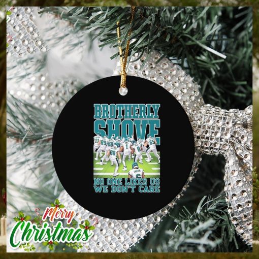 Philadelphia Eagles Brotherly Shove No One Likes Us We Don’t Care Ornament