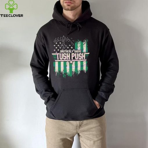 Philadelphia Eagles Brotherly Shove Tush Push vintage t hoodie, sweater, longsleeve, shirt v-neck, t-shirt