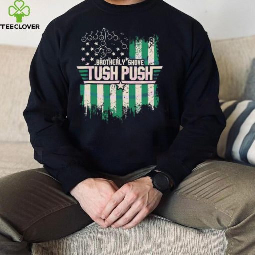 Philadelphia Eagles Brotherly Shove Tush Push vintage t hoodie, sweater, longsleeve, shirt v-neck, t-shirt