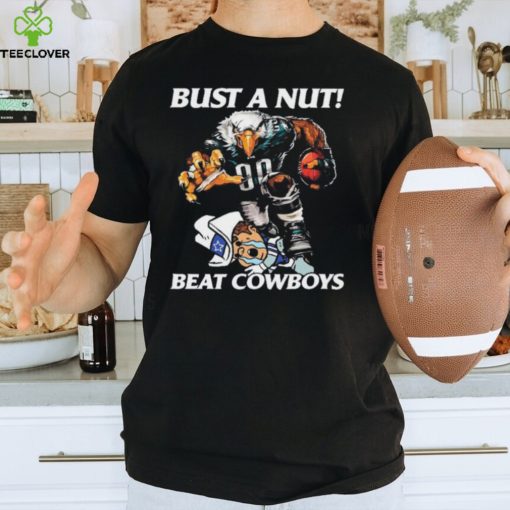 Philadelphia Eagles Bust A Nut Beat Dallas Cowboys 2023 Shirt