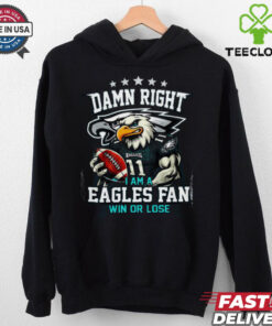Philadelphia Eagles Damn Right I Am A Eagles Fan T Shirt