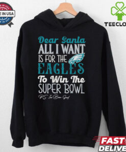 Philadelphia Eagles Dear Santa all I want is for the Lions to win the Super Bowl Ps I’ve been good logo shirt