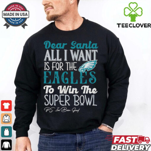 Philadelphia Eagles Dear Santa all I want is for the Lions to win the Super Bowl Ps I’ve been good logo shirt