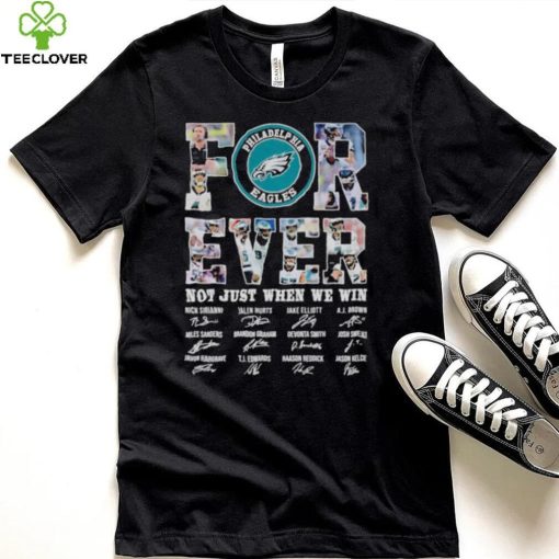 Philadelphia Eagles Forever not just when we win signatures hoodie, sweater, longsleeve, shirt v-neck, t-shirt