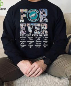 Philadelphia Eagles Forever not just when we win signatures hoodie, sweater, longsleeve, shirt v-neck, t-shirt