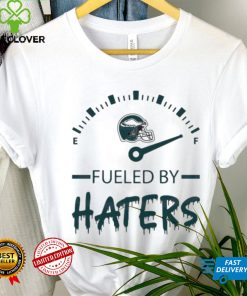 Philadelphia Eagles Fueled By Haters Shirt