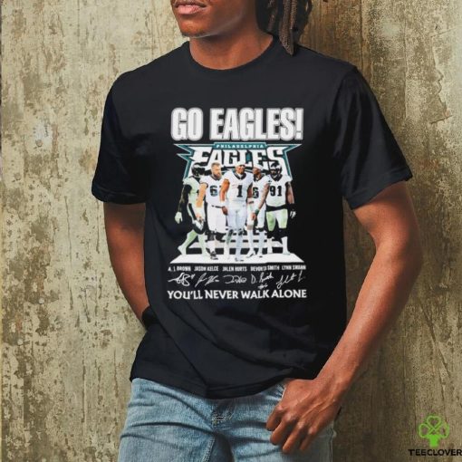 Philadelphia Eagles Go Eagles You’ll Never Walk Alone 2023 Shirt
