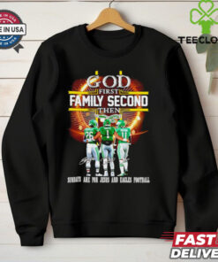 Philadelphia Eagles God first family second then sundays are for Jesus and Eagles football shirt