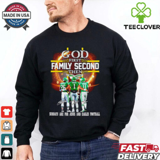 Philadelphia Eagles God first family second then sundays are for Jesus and Eagles football shirt