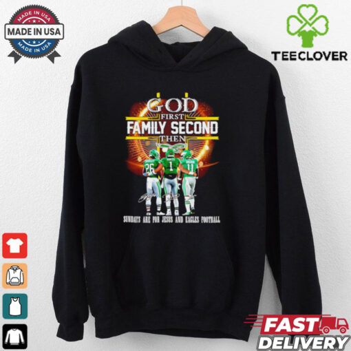 Philadelphia Eagles God first family second then sundays are for Jesus and Eagles football shirt
