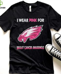 Philadelphia Eagles I Wear Pink For Breast Cancer Awareness Shirt
