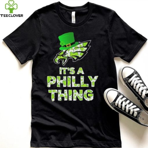 Philadelphia Eagles It’s A Philly Thing St Patrick’s Day Shirt