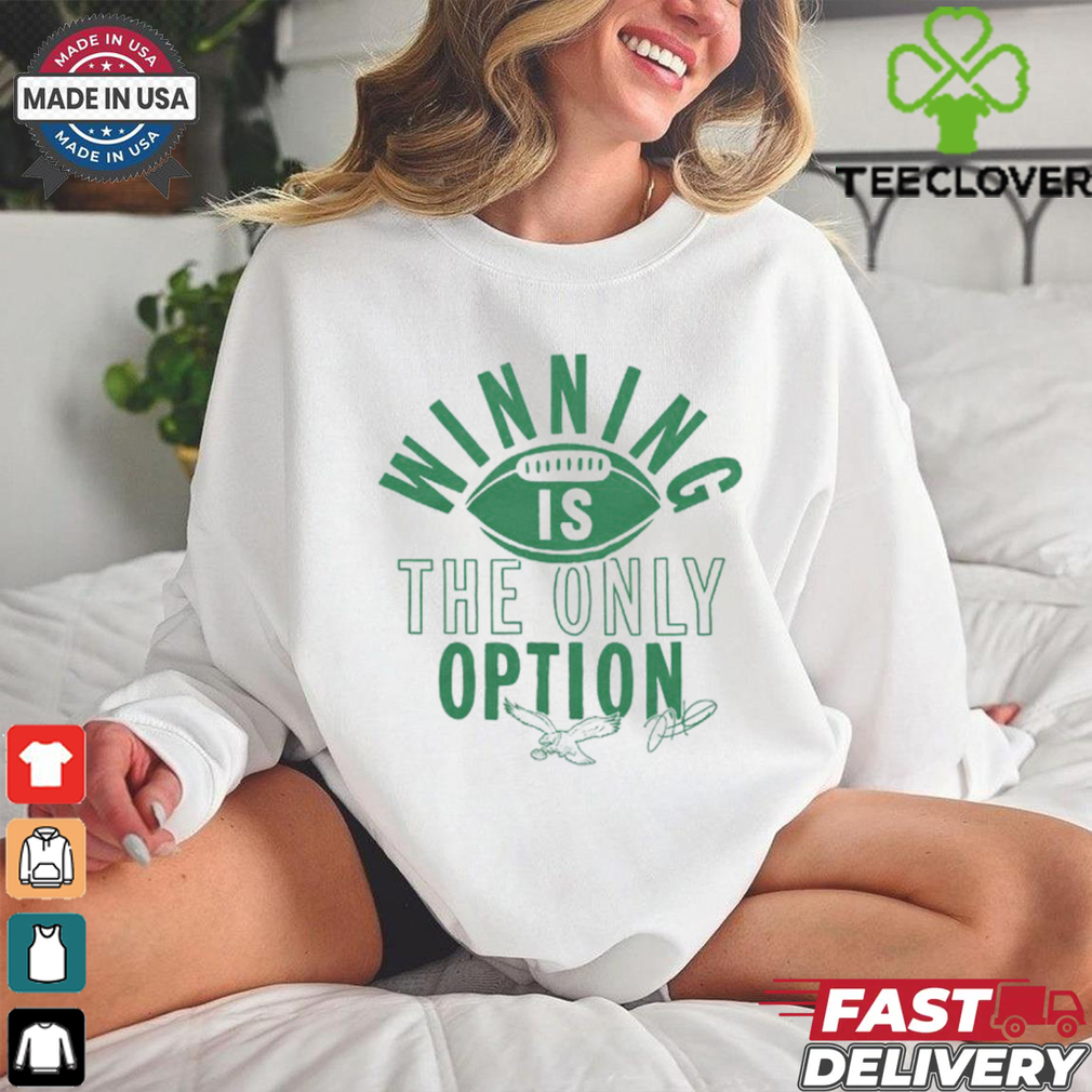 Philadelphia Eagles Jalen Hurts Winning Is The Only Option Shirt Philadelphia Eagles Jalen Hurts Winning Is The Only Option Shirt