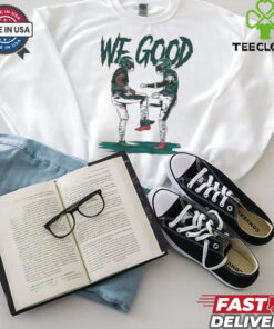 Philadelphia Eagles Jalen Hurts we good bro shirt