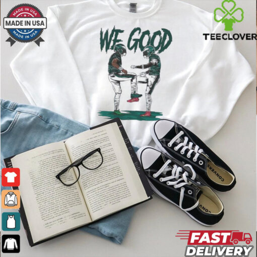 Philadelphia Eagles Jalen Hurts we good bro shirt
